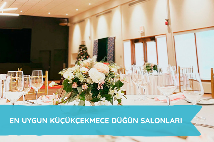 En Uygun Küçükçekmece Düğün Salonları, Fiyatları